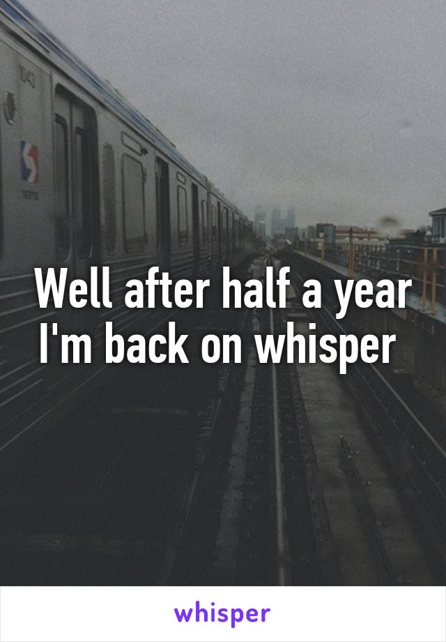 Well after half a year I'm back on whisper 