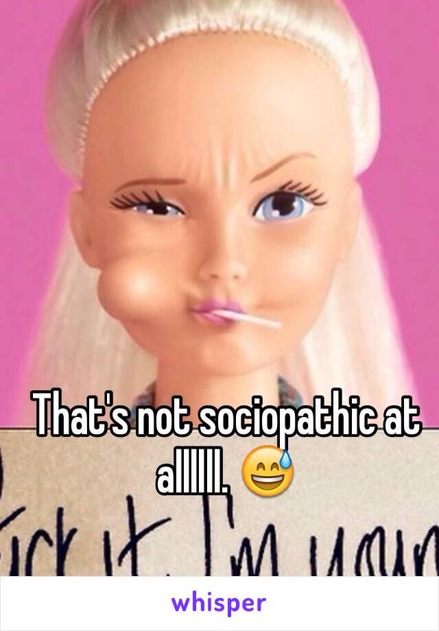 That's not sociopathic at allllll. 😅