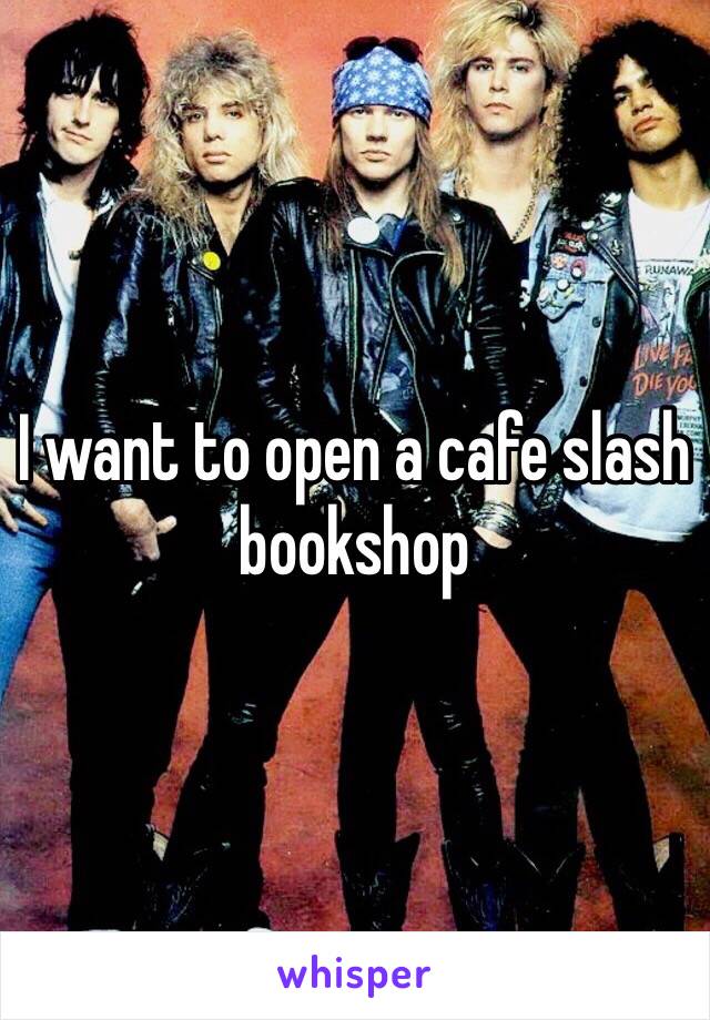 I want to open a cafe slash bookshop