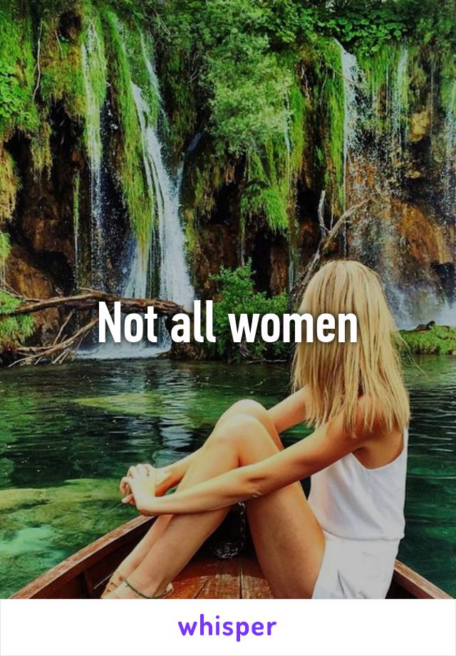 Not all women