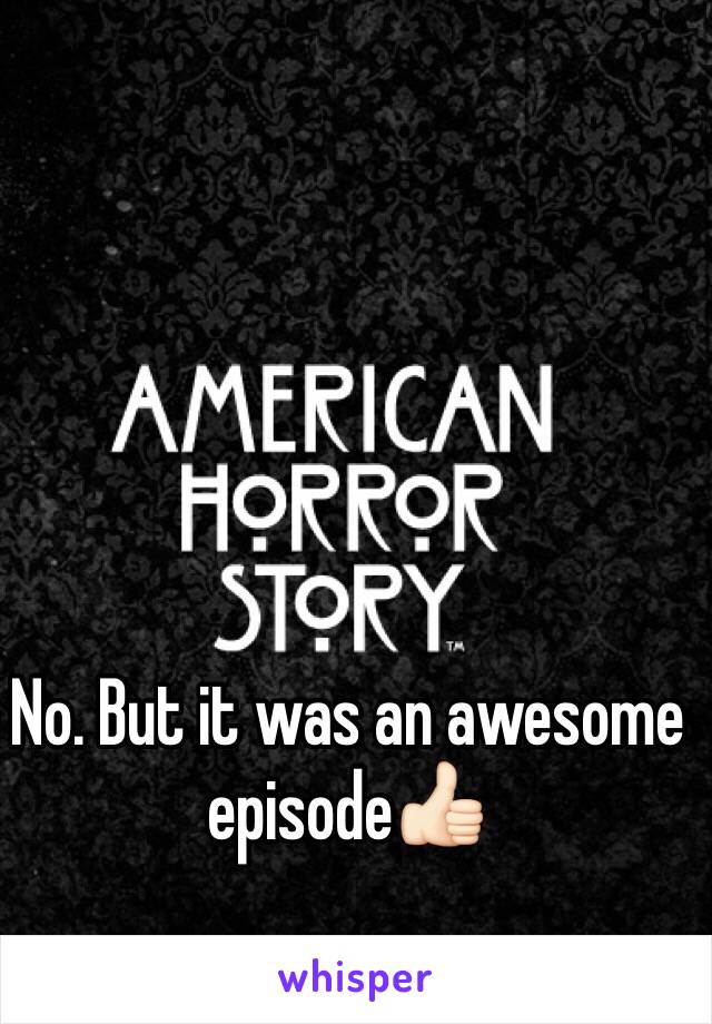 No. But it was an awesome episode👍🏻