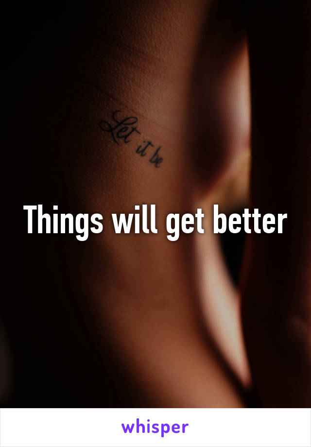 Things will get better