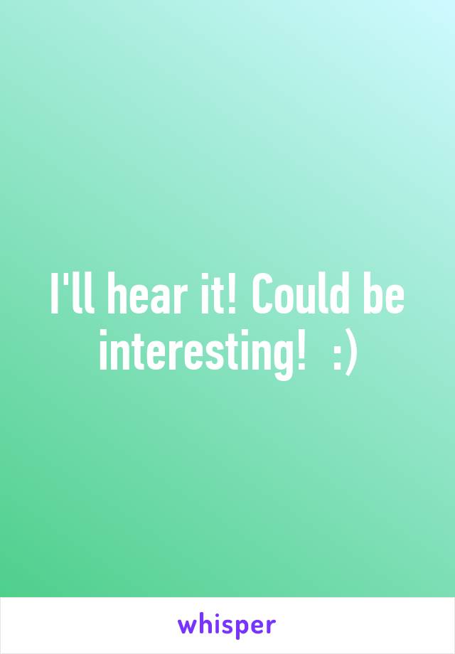 I'll hear it! Could be interesting!  :)