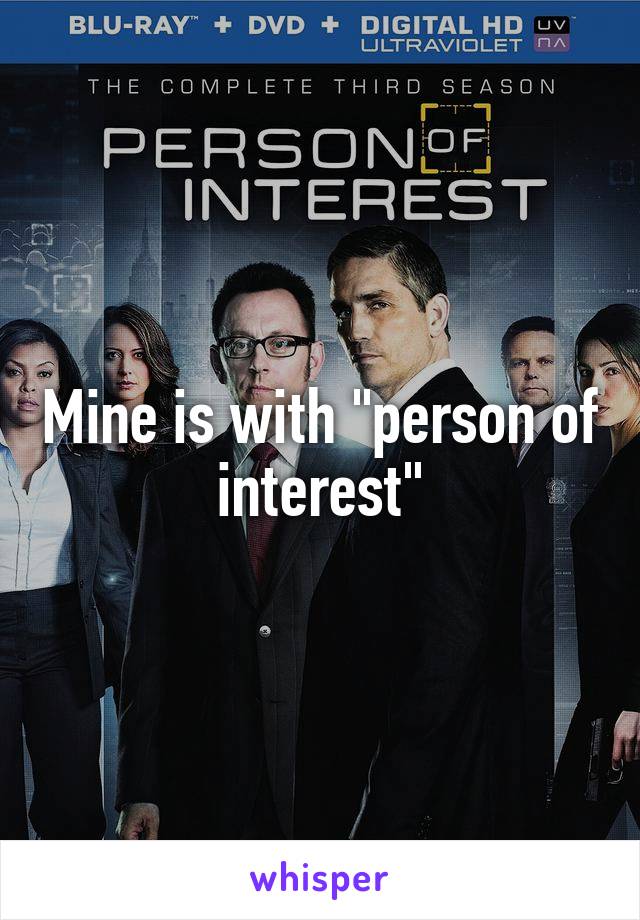 Mine is with "person of interest"