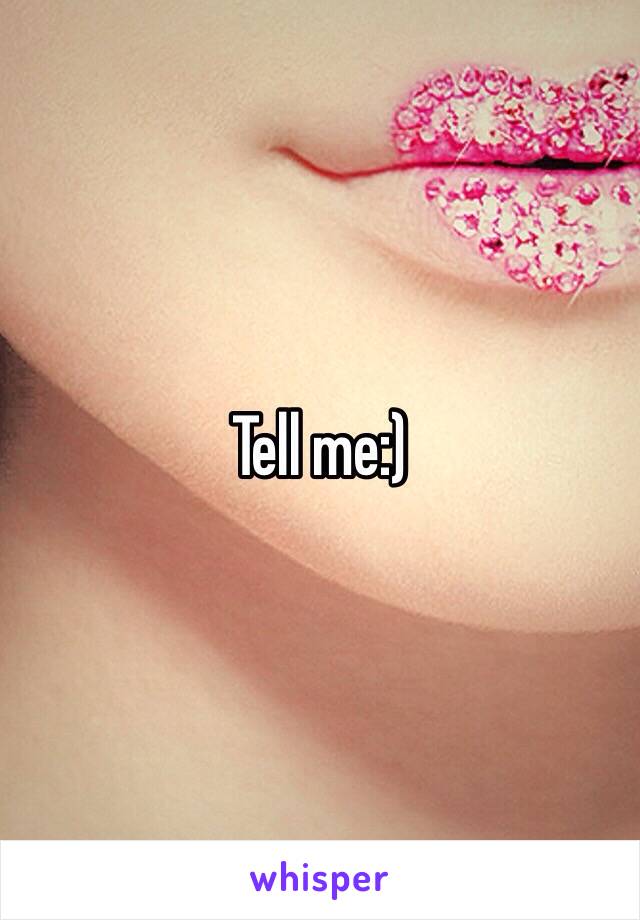 Tell me:)