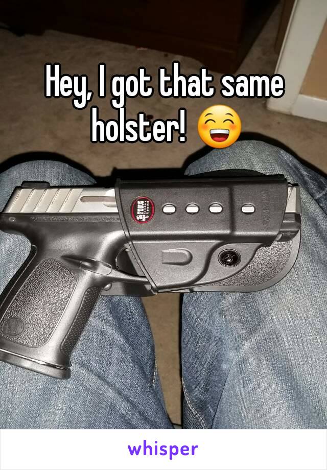 Hey, I got that same holster! 😁