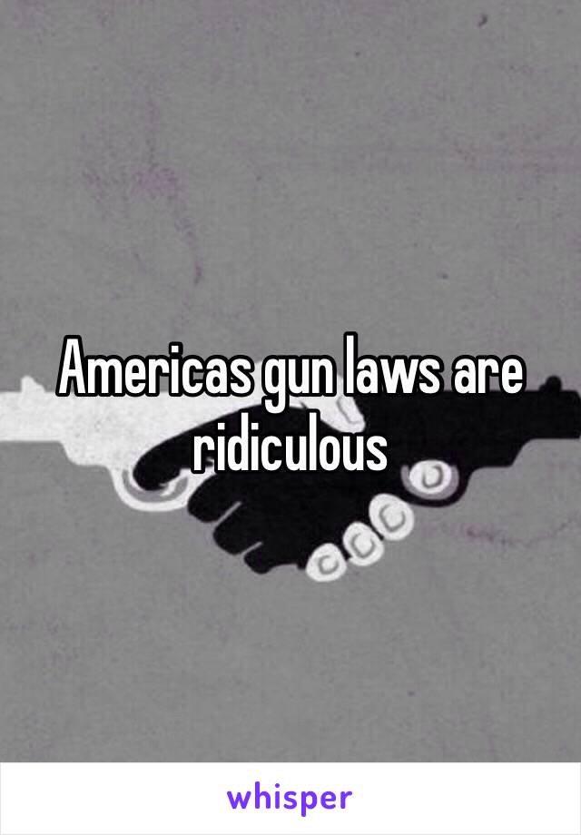 Americas gun laws are ridiculous 