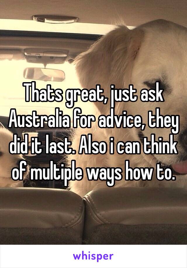 Thats great, just ask Australia for advice, they did it last. Also i can think of multiple ways how to.