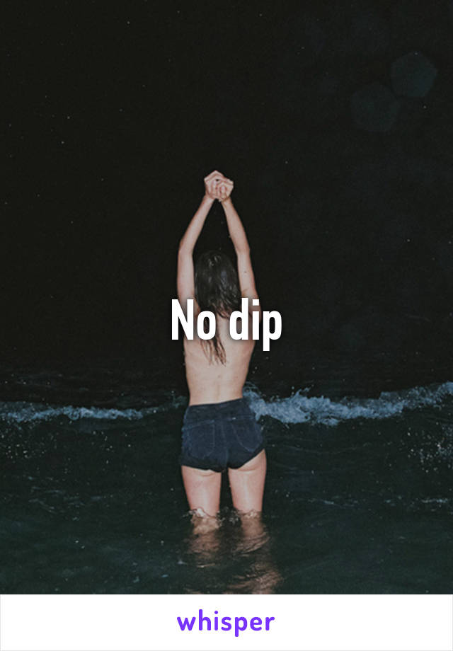 No dip