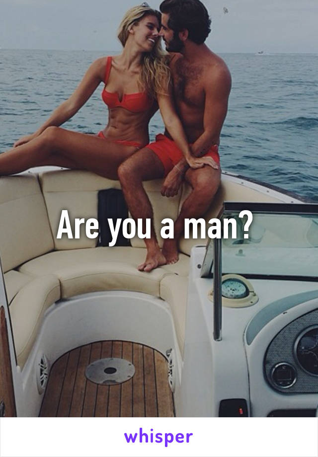 Are you a man? 