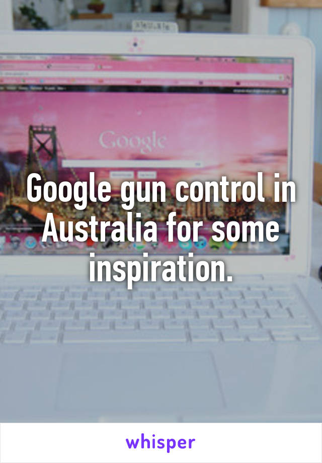 Google gun control in Australia for some inspiration.