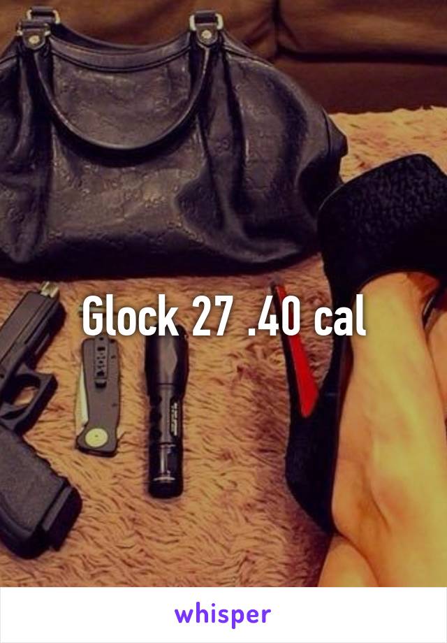 Glock 27 .40 cal