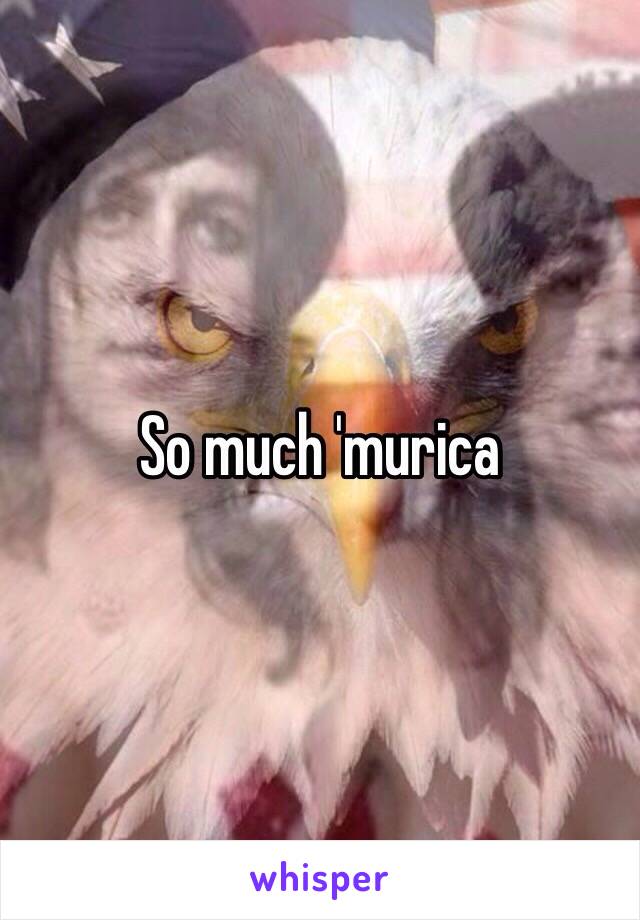 So much 'murica