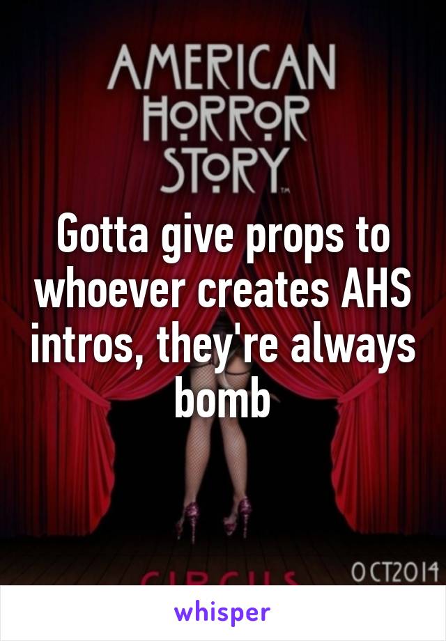 Gotta give props to whoever creates AHS intros, they're always bomb