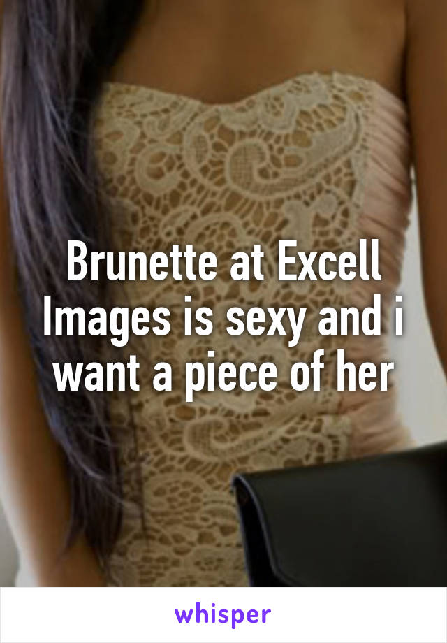 Brunette at Excell Images is sexy and i want a piece of her