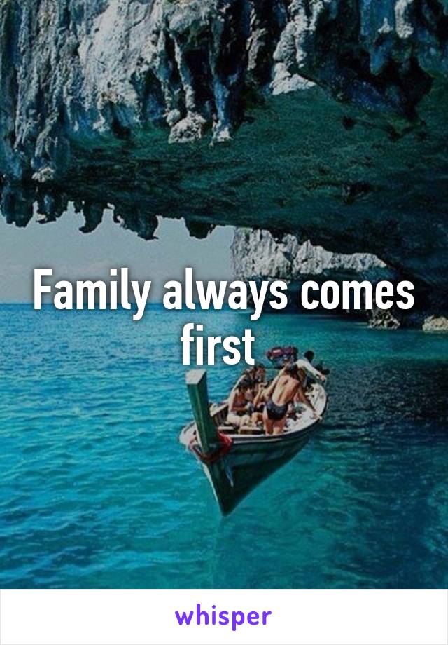 Family always comes first 