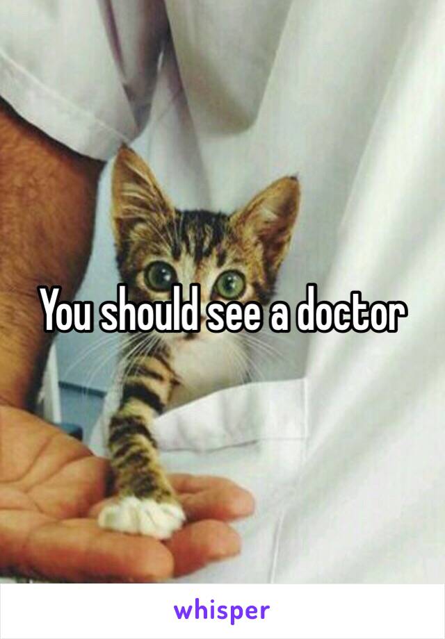 You should see a doctor
