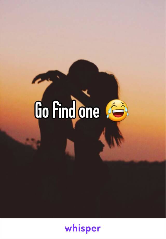 Go find one 😂