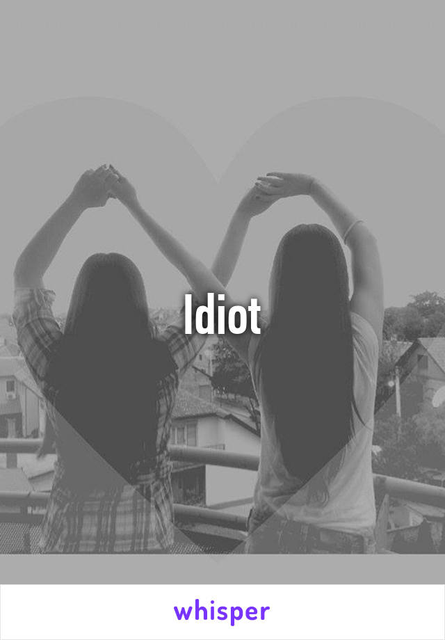 Idiot