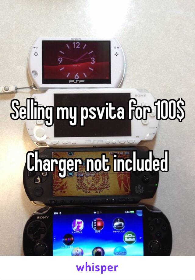 Selling my psvita for 100$

Charger not included 