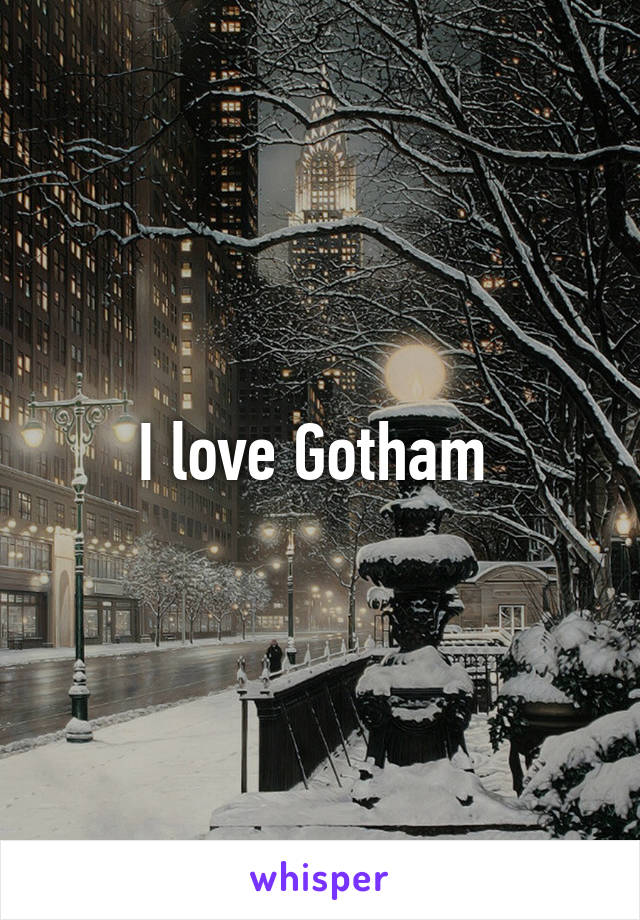 I love Gotham 