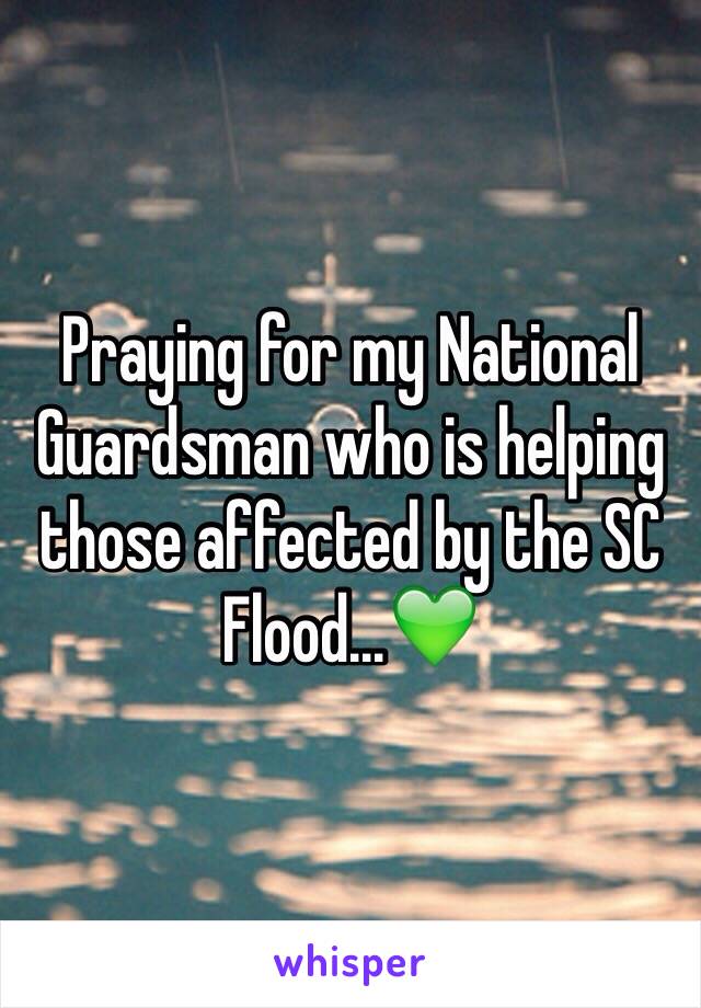 Praying for my National Guardsman who is helping those affected by the SC Flood...💚