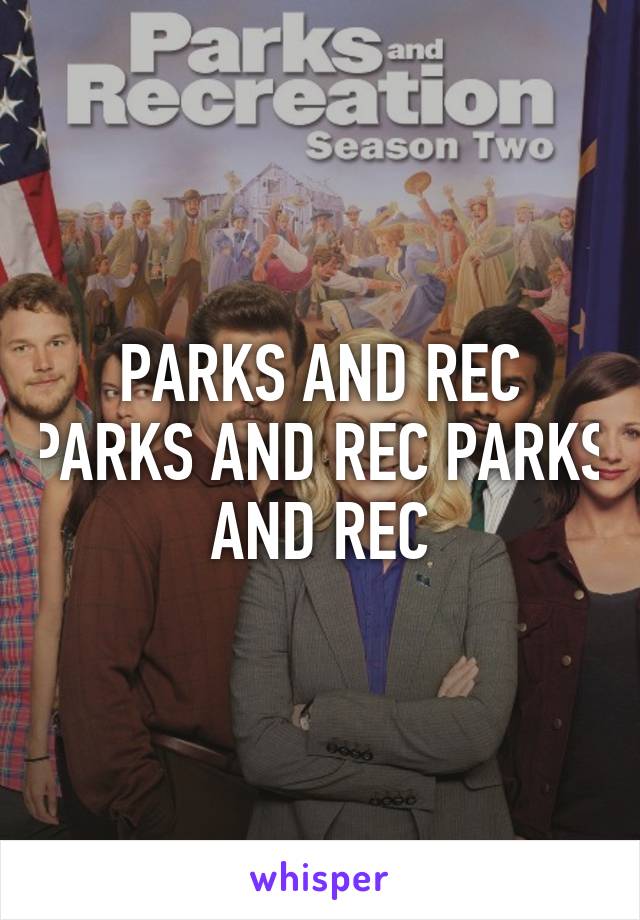 PARKS AND REC PARKS AND REC PARKS AND REC