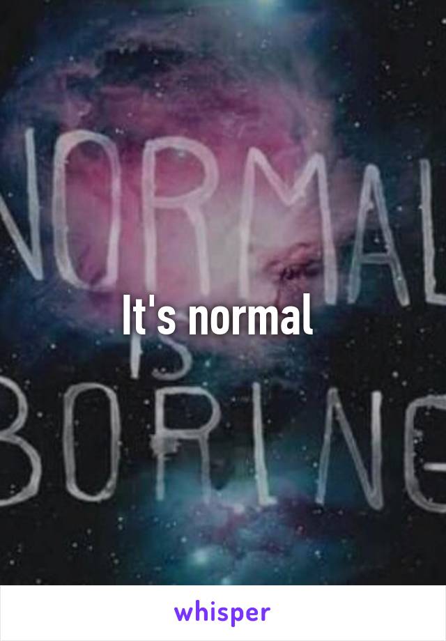 It's normal 