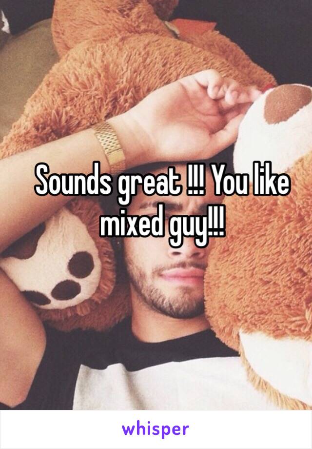 Sounds great !!! You like mixed guy!!!