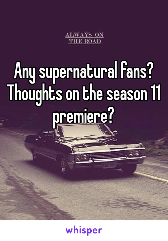 Any supernatural fans? Thoughts on the season 11 premiere?