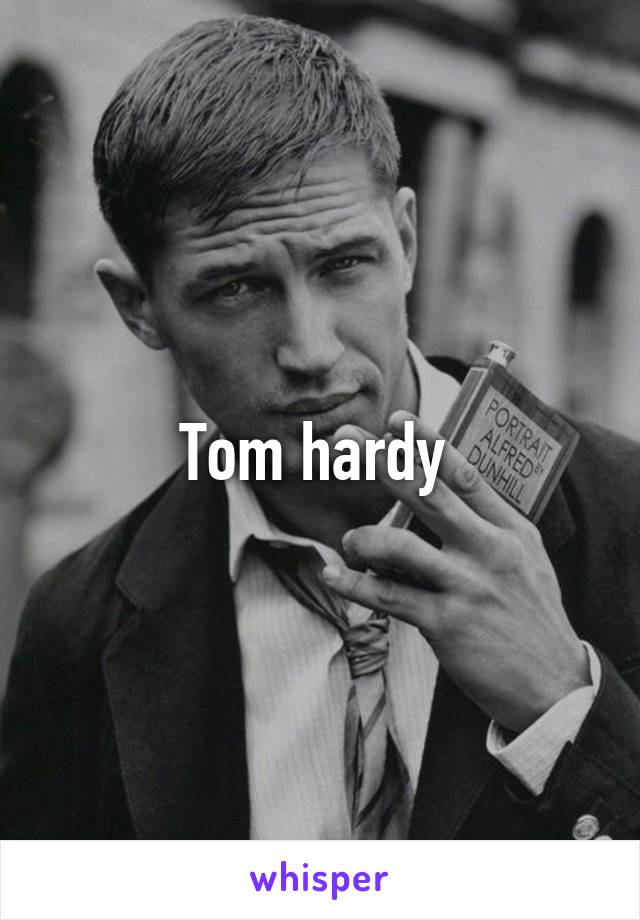 Tom hardy 