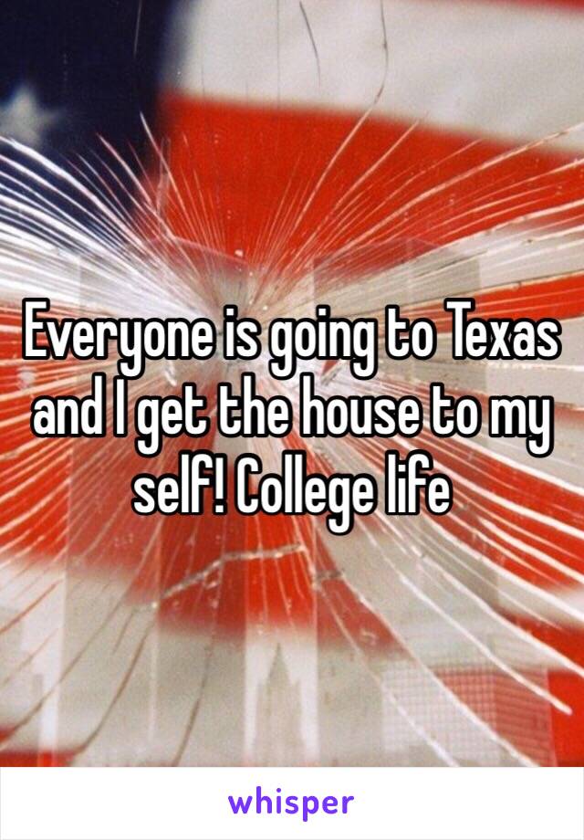 Everyone is going to Texas and I get the house to my self! College life 