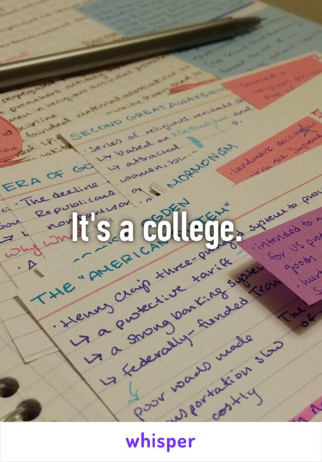 It's a college. 