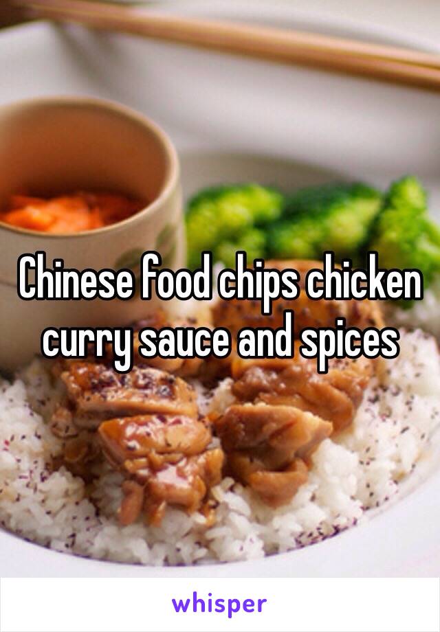 Chinese food chips chicken curry sauce and spices 