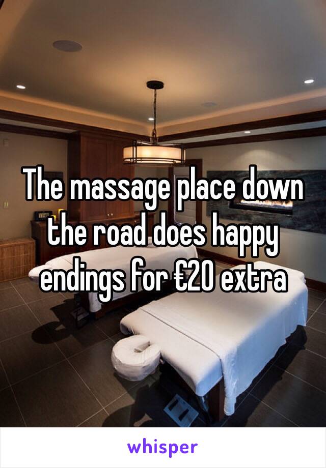 The massage place down the road does happy endings for €20 extra