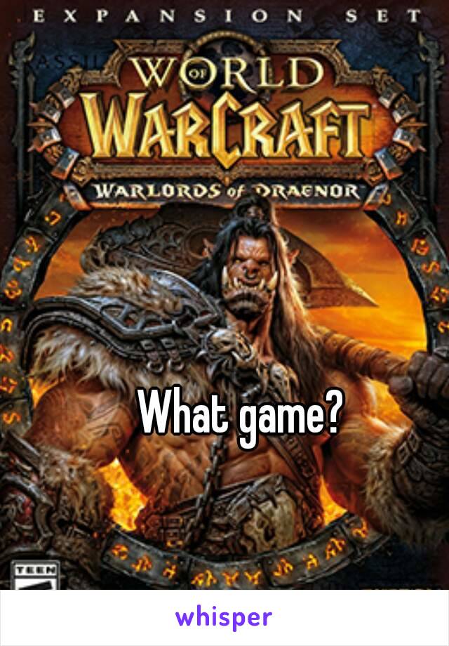 What game? 