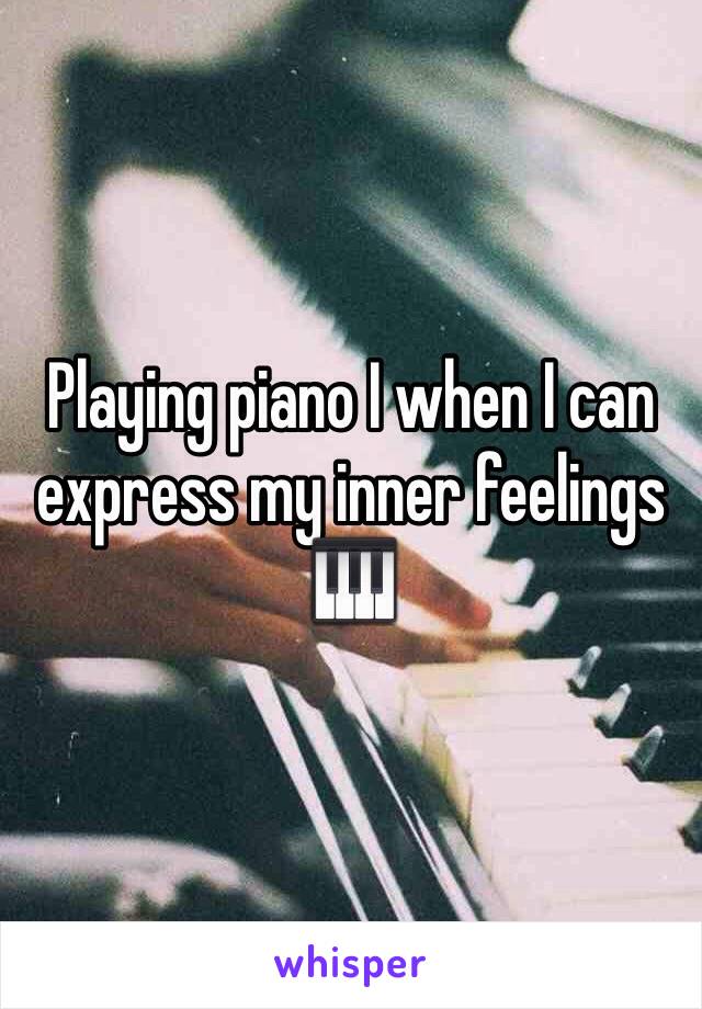 Playing piano I when I can express my inner feelings 🎹