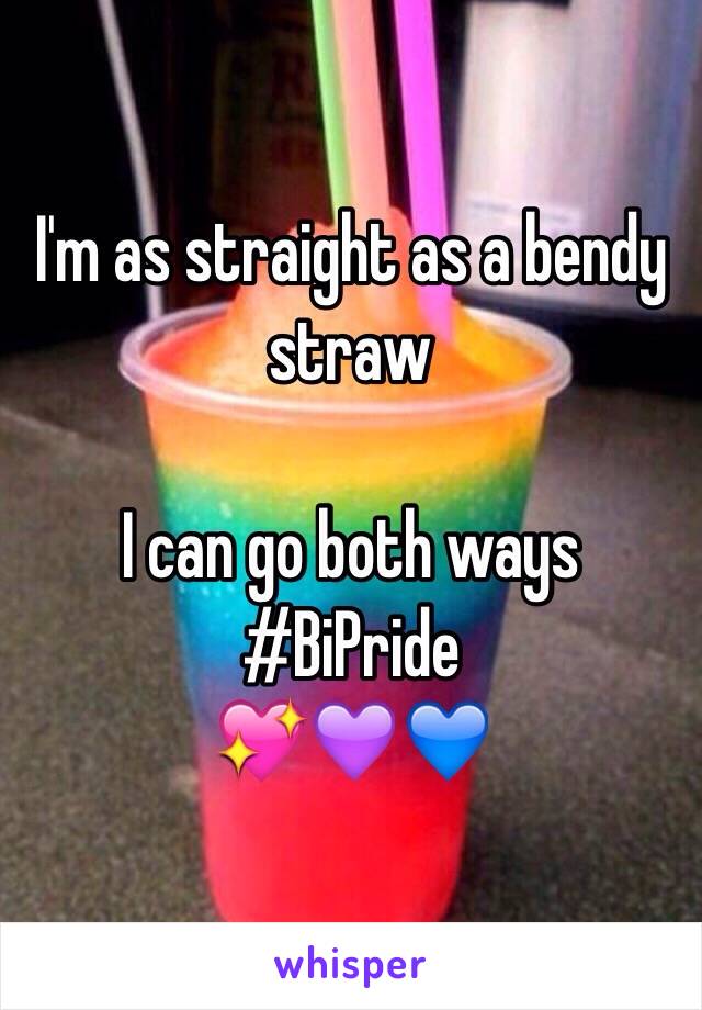 I'm as straight as a bendy straw

I can go both ways
#BiPride
💖💜💙