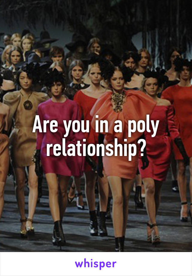 Are you in a poly relationship?