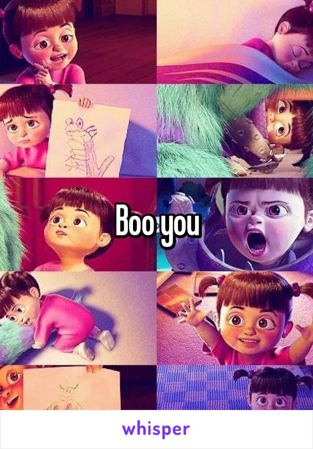 Boo you