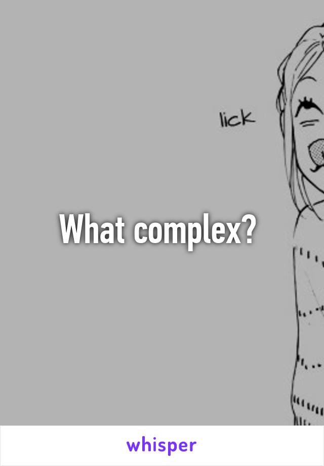 What complex? 