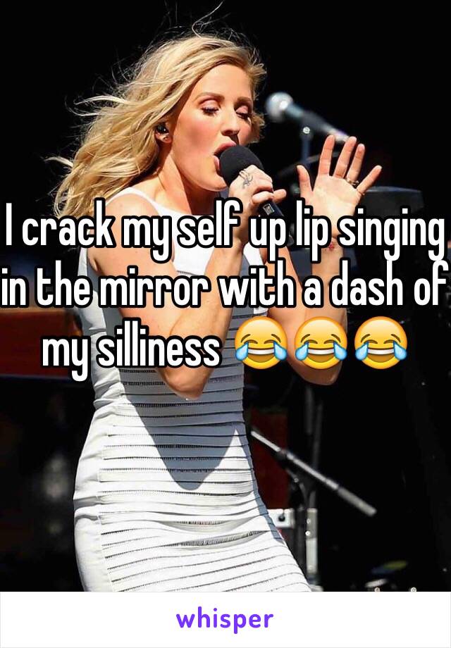 I crack my self up lip singing in the mirror with a dash of my silliness 😂😂😂