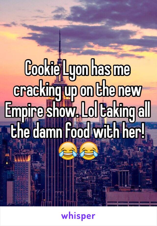 Cookie Lyon has me cracking up on the new Empire show. Lol taking all the damn food with her! 😂😂