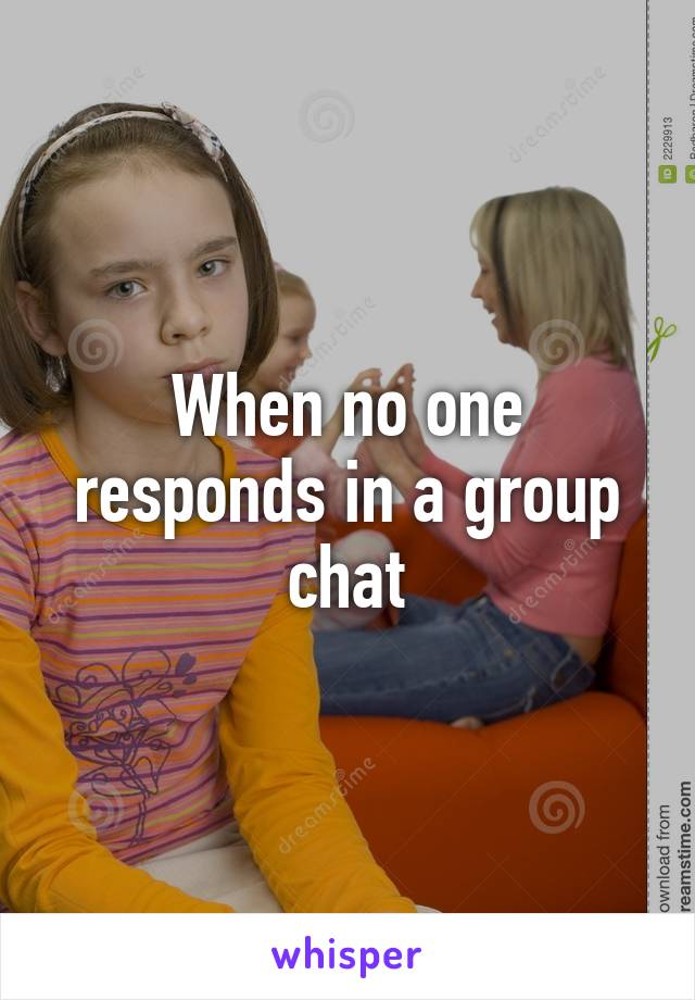 When no one responds in a group chat