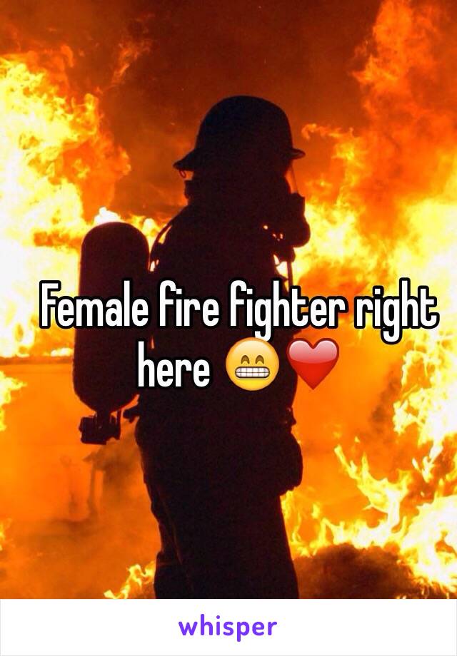 Female fire fighter right here 😁❤️