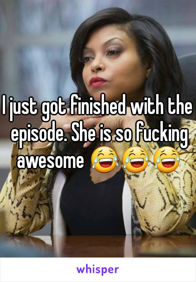 I just got finished with the episode. She is so fucking awesome 😂😂😂