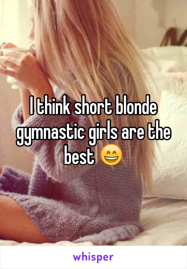 I think short blonde gymnastic girls are the best 😄