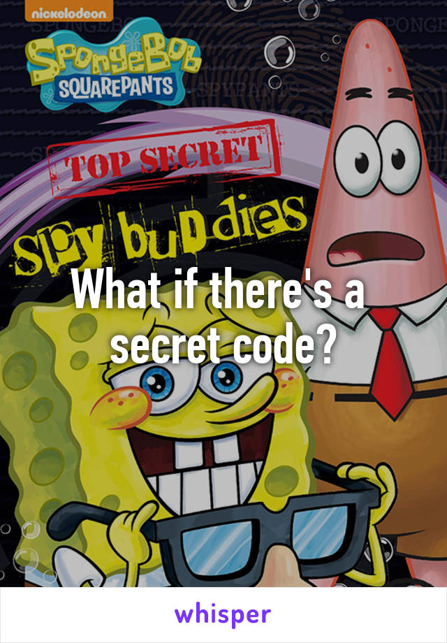 What if there's a  secret code?