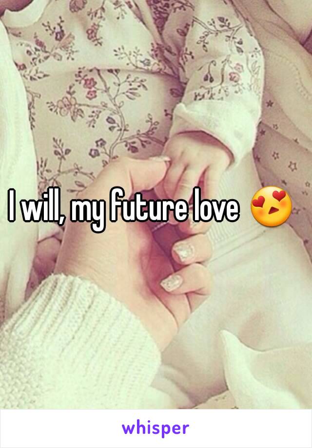 I will, my future love 😍 