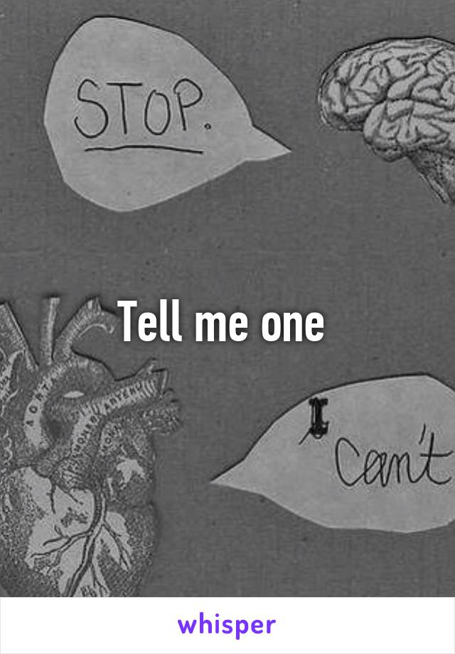 Tell me one 